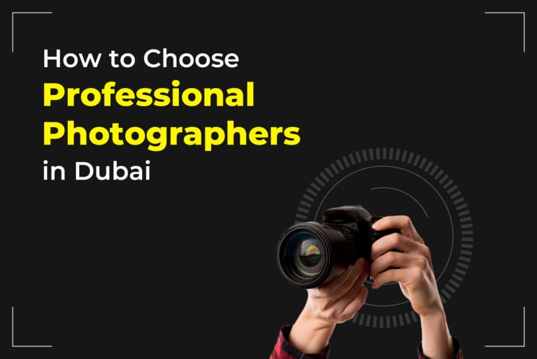 How to Choose Professional Photographers in Dubai